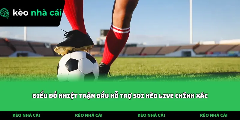 Biểu đồ nhiệt trận đấu hỗ trợ soi kèo live chính xác