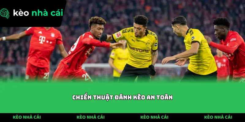 chiến thuật đánh kèo an toàn