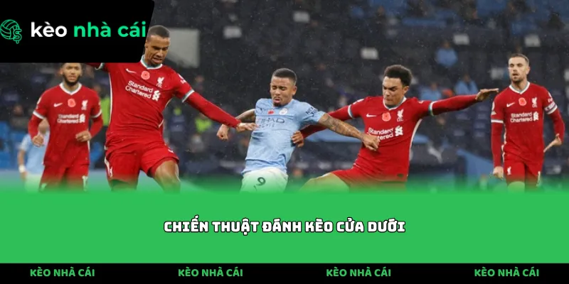 chiến thuật đánh kèo cửa dưới