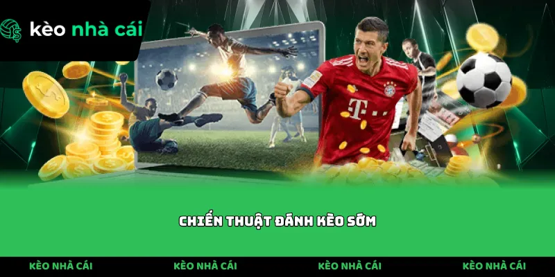 chiến thuật đánh kèo sớm