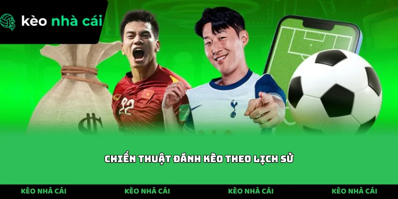 chiến thuật đánh kèo theo lịch sử