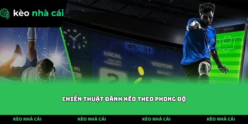 chiến thuật đánh kèo theo phong độ