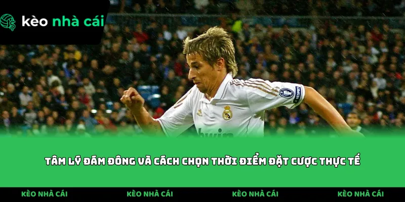 Tâm lý đám đông và cách chọn thời điểm đặt cược thực tế